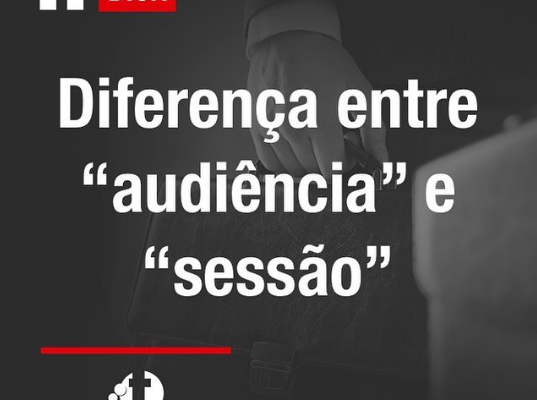 DIFERENÇA ENTRE “AUDIÊNCIA” E “SESSÃO”